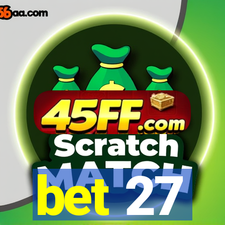 bet 27